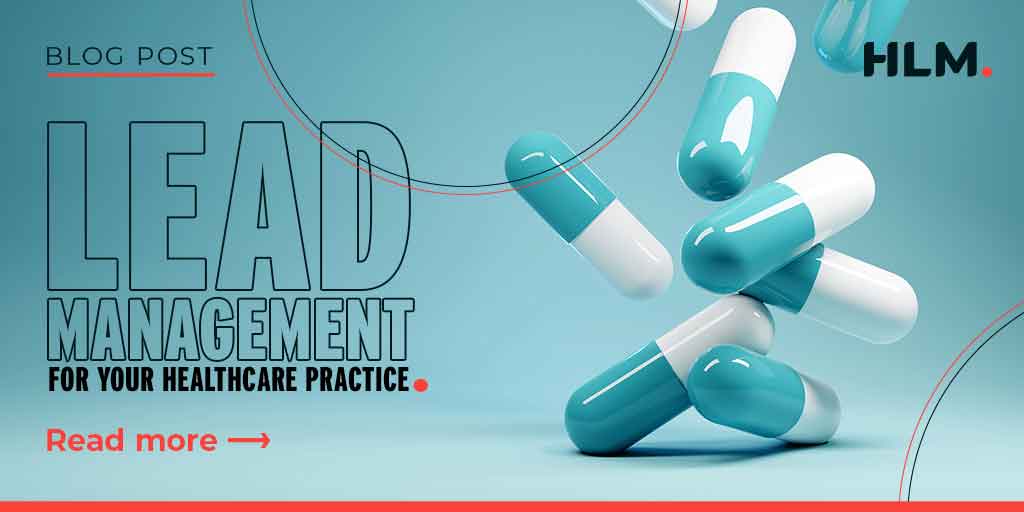 An image of pills on a light blue background with text related to growing your lead management for your healthcare practice. 